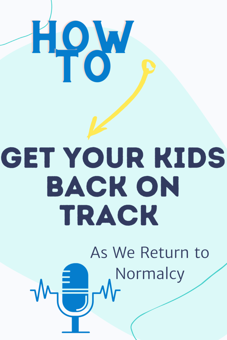 How Do You Get Your Kids Back on Track as We Return to Normalcy?