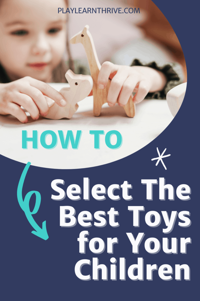 Picture of a young girl playing with wooden animals. The text says How to select the best toys for your children.